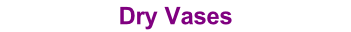 Dry Vases